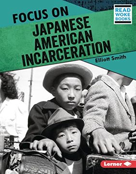 portada Focus on Japanese American Incarceration (History in Pictures (Read Woke ™ Books)) (in English)