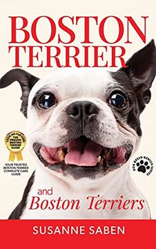 portada Boston Terrier and Boston Terriers: Boston Terrier Total Guide Boston Terrier, Boston Terrier Puppies, Boston Terriers, Boston Terrier Dogs, Boston Terrier Training, Breeders, Health & More! (en Inglés)