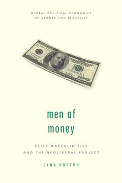 portada Men of Money: Elite Masculinities and the Neoliberal Project (en Inglés)