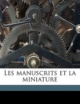 portada Les manuscrits et la miniature (en Francés)