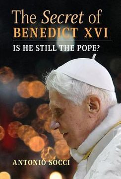 portada The Secret of Benedict XVI: Is He Still the Pope? (en Inglés)