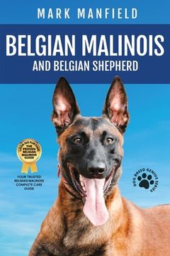 portada Belgian Malinois And Belgian Shepherd: Belgian Malinois And Belgian Shepherd Bible Includes Belgian Malinois Training, Belgian Sheepdog, Puppies, Belg 