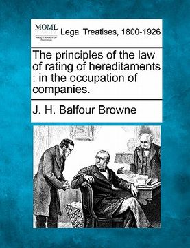 portada the principles of the law of rating of hereditaments: in the occupation of companies. (en Inglés)