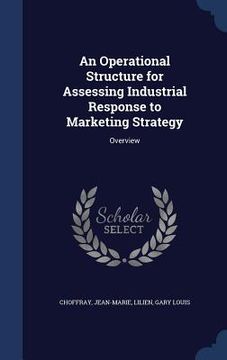 portada An Operational Structure for Assessing Industrial Response to Marketing Strategy: Overview (en Inglés)