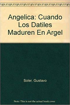 portada Angelica: Cuando Los Datiles Maduren En Argel (in Spanish)