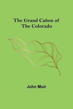 portada The Grand Cañon of the Colorado (en Inglés)