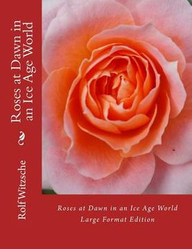 portada Roses at Dawn in an Ice Age World (Large): Large Format Edition (en Inglés)