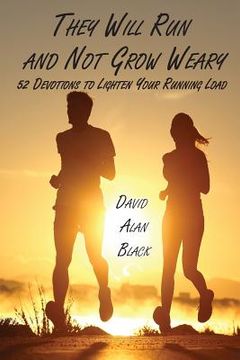 portada They Will Run and Not Grow Weary: 52 Devotions to Lighten Your Running Load (in English)