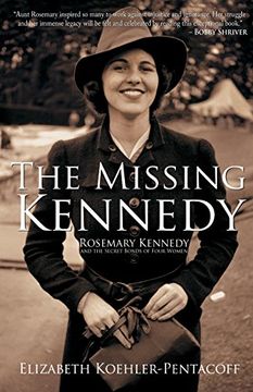 portada The Missing Kennedy: Rosemary Kennedy and the Secret Bonds of Four Women