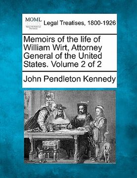 portada memoirs of the life of william wirt, attorney general of the united states. volume 2 of 2 (en Inglés)