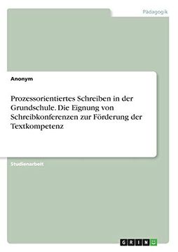 portada Prozessorientiertes Schreiben in der Grundschule die Eignung von Schreibkonferenzen zur Frderung der Textkompetenz (in German)