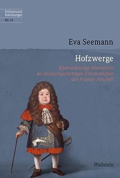 portada Hofzwerge: Kleinwüchsige Menschen an Deutschsprachigen Fürstenhöfen der Frühen Neuzeit (Frühneuzeit-Forschungen) (en Alemán)