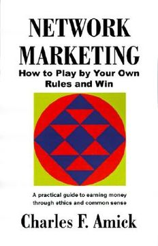 portada network marketing: how to play by your own rules and win: a practical guide to earning money through ethics and common sense (en Inglés)