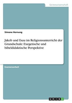 portada Jakob und Esau im Religionsunterricht der Grundschule Exegetische und Bibeldidaktische Perspektive (in German)