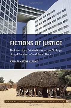 portada Fictions of Justice: The International Criminal Court and the Challenge of Legal Pluralism in Sub-Saharan Africa: The icc and the Challenge of Legal. Africa (Cambridge Studies in law and Society) 