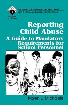 portada reporting child abuse: a guide to mandatory requirements for school personnel (en Inglés)