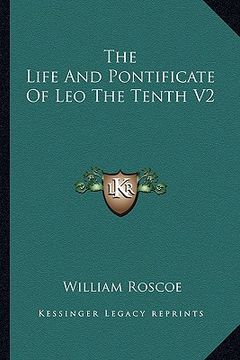 portada the life and pontificate of leo the tenth v2 (en Inglés)