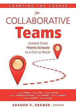 portada Charting the Course for Collaborative Teams: Lessons From Priority Schools in a plc at Work: Lessons From Priority Schools in a plc at Work(R). Student Achievement in Priority Schools) (in English)