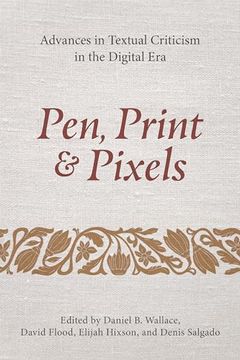 portada Pen, Print, and Pixels: Advances in Textual Criticism in the Digital era (in English)