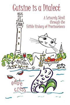 portada Cuisine is a Dialect, a Leisurely Stroll Through the Edible History of Provincetown (en Inglés)