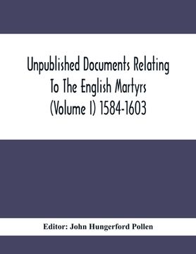 portada Unpublished Documents Relating To The English Martyrs (Volume I) 1584-1603