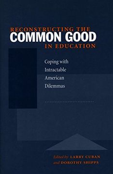 portada Reconstructing the Common Good in Education: Coping With Intractable American Dilemmas (en Inglés)