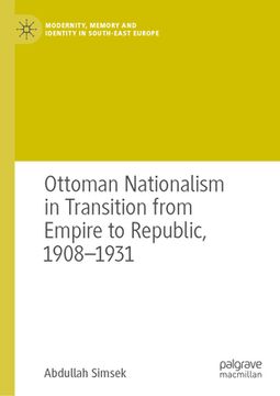 portada Ottoman Nationalism in Transition from Empire to Republic, 1908-1931 (en Inglés)
