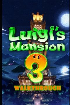 portada Luigi's Mansion 3 Walkthrough: Tips - Cheats - And More!