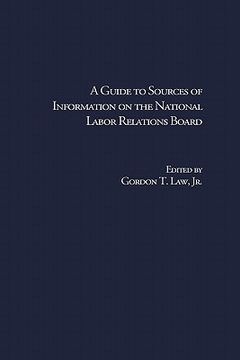 portada a guide to sources of information on the national labor relations board (en Inglés)