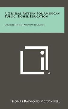portada a general pattern for american public higher education: carnegie series in american education (in English)
