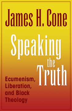 portada Speaking the Truth: Ecumenism, Liberation and Black Theology (en Inglés)