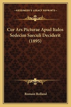 portada Cur Ars Picturae Apud Italos Sedecim Saeculi Deciderit (1895) (en Latin)