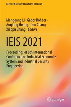 portada Ieis 2021: Proceedings of 8th International Conference on Industrial Economics System and Industrial Security Engineering (en Inglés)