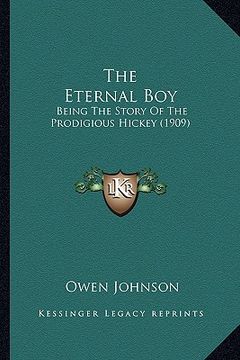 portada the eternal boy the eternal boy: being the story of the prodigious hickey (1909) (en Inglés)