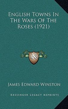 portada english towns in the wars of the roses (1921) (en Inglés)