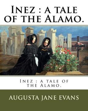 portada Inez: a tale of the Alamo. (en Inglés)