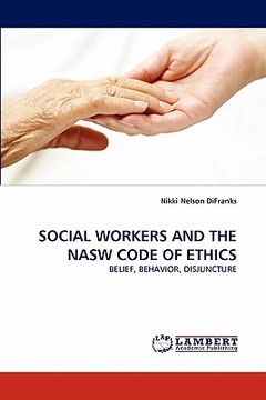 portada social workers and the nasw code of ethics (en Inglés)