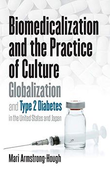 portada Biomedicalization and the Practice of Culture: Globalization and Type 2 Diabetes in the United States and Japan (Studies in Social Medicine) 