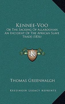 portada kennee-voo: or the sacking of allaroonah, an incident of the african slave trade (1856) (en Inglés)