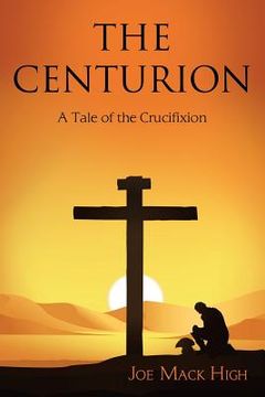 portada The Centurion: A Tale of the Crucifixion (en Inglés)
