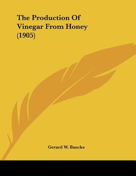 portada the production of vinegar from honey (1905) (in English)