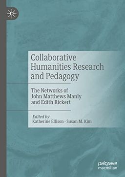 portada Collaborative Humanities Research and Pedagogy: The Networks of John Matthews Manly and Edith Rickert