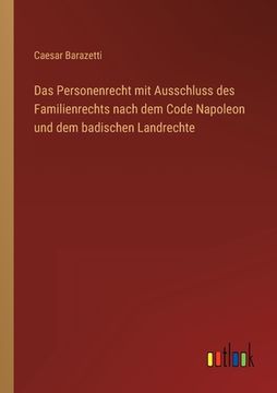 portada Das Personenrecht mit Ausschluss des Familienrechts nach dem Code Napoleon und dem badischen Landrechte (en Alemán)