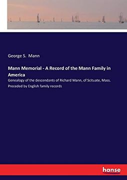 portada Mann Memorial - a Record of the Mann Family in America: Genealogy of the Descendants of Richard Mann, of Scituate, Mass. Preceded by English Family Records