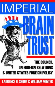 portada imperial brain trust: the council on foreign relations and united states foreign policy