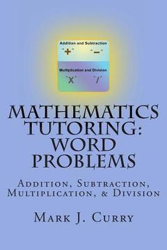 portada Mathematics Tutoring: Word Problems: Addition, Subtraction, Multiplication, and Division (en Inglés)