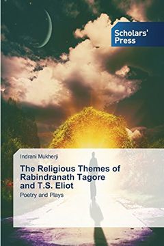 portada The Religious Themes of Rabindranath Tagore and T.S. Eliot