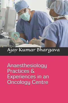 portada Anaesthesiology Practices & Experiences in an Oncology Centre (en Inglés)