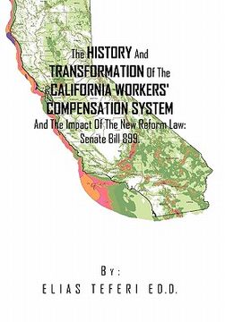 portada the history and transformation of the california workers` compensation system and the impact of the new reform law (en Inglés)