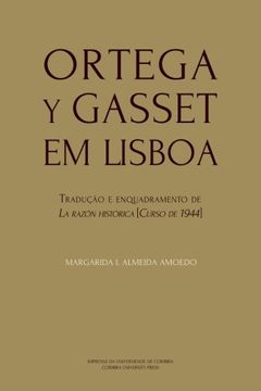 portada Ortega y Gasset em Lisboa: Tradução e enquadramento de La razón histórica [Curso de 1944]: Volume 4 (Ideia)